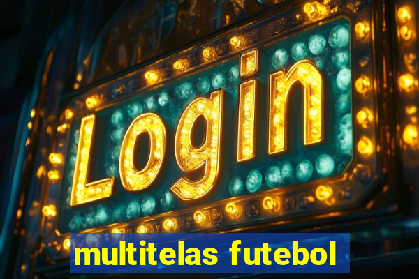 multitelas futebol